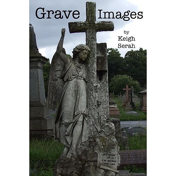 Grave Images / Keigh Serah, Keigh Serah