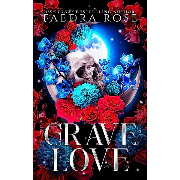 Grave Love (Death by Desire, #2) / Death by Desire, Faedra Rose