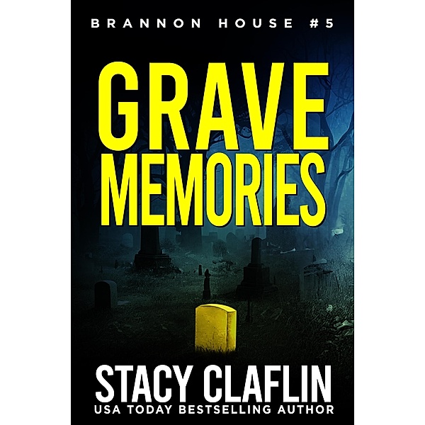 Grave Memories (Brannon House, #5) / Brannon House, Stacy Claflin