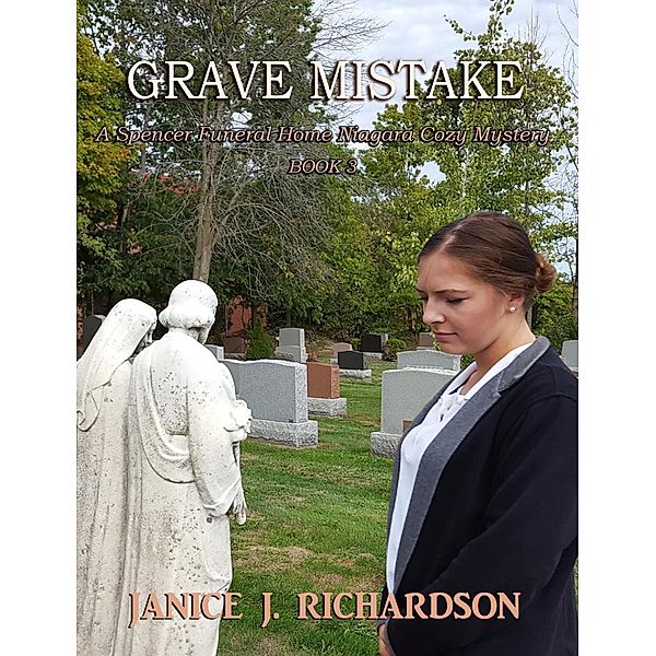 Grave Mistake (A Spencer Funeral Home Niagara Cozy Mystery, #3), Janice J. Richardson
