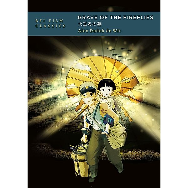 Grave of the Fireflies / BFI Film Classics, Alex Dudok de Wit