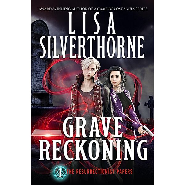 Grave Reckoning (The Resurrectionist Papers, #1) / The Resurrectionist Papers, Lisa Silverthorne