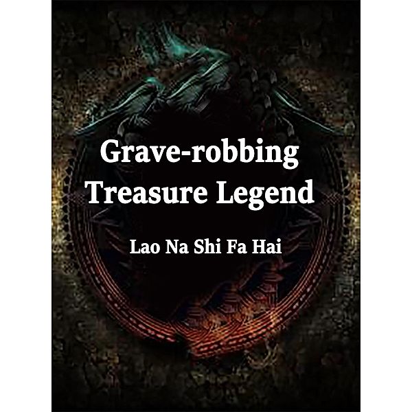 Grave-robbing: Treasure Legend, Lao NaShiFaHai