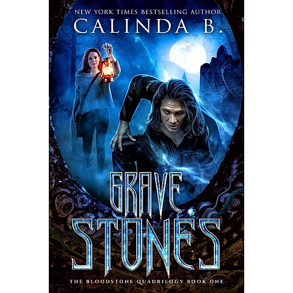 Grave Stones (The Bloodstone Quadrilogy, #1) / The Bloodstone Quadrilogy, Calinda B