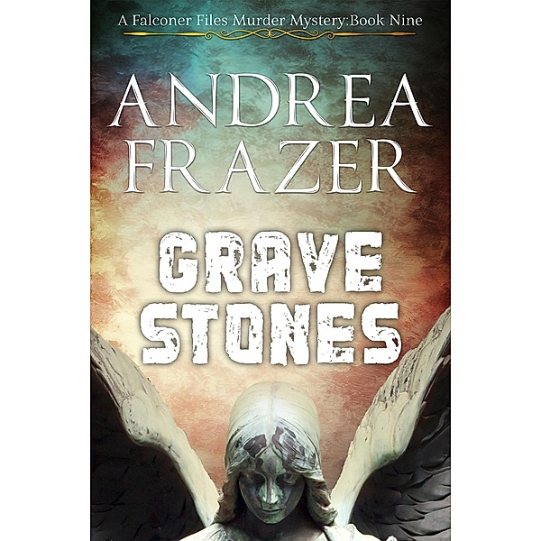 Grave Stones (The Falconer Files Murder Mysteries, #9) / The Falconer Files Murder Mysteries, Andrea Frazer