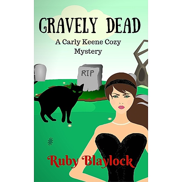 Gravely Dead (Carly Keene Cozy Mysteries, #2) / Carly Keene Cozy Mysteries, Ruby Blaylock