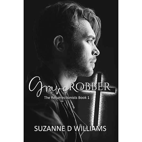 Graverobber (The Resurrectionists, #1) / The Resurrectionists, Suzanne D. Williams