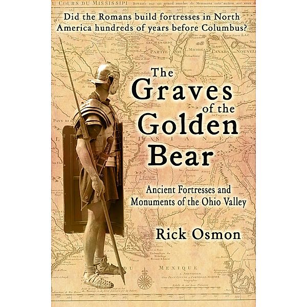 Graves of the Golden Bear: Ancient Fortresses and Monuments of the Ohio Valley / Grave Distractions Publications, Rick Osmon