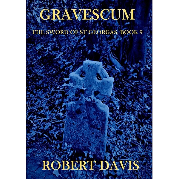 Gravescum - The Sword of Saint Georgas Book 9, Robert Davis