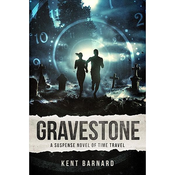 GRAVESTONE ~ A Suspense Novel on Time Travel, Kent Barnard