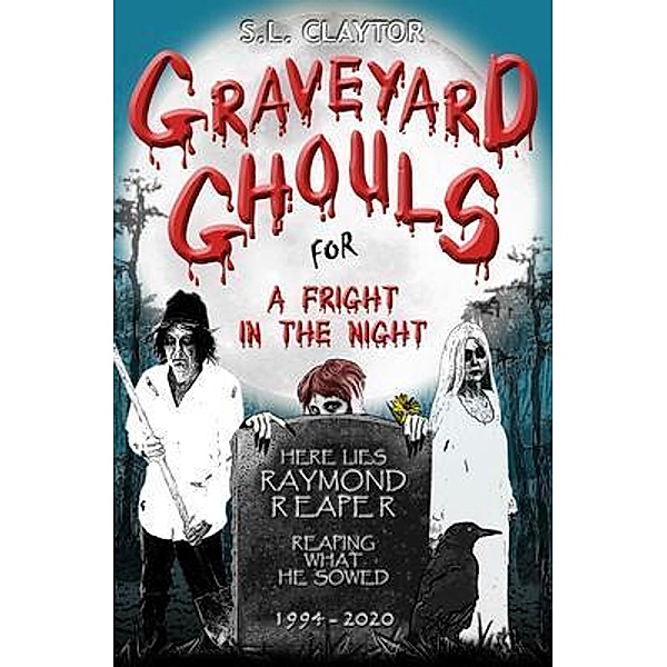 Graveyard Ghouls for a Fright in the Night, S. L. Claytor
