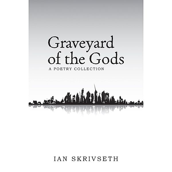 Graveyard of the Gods, Ian Skrivseth