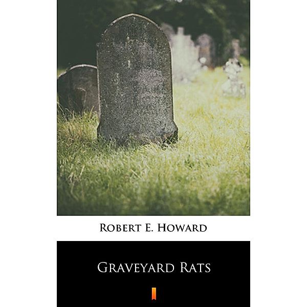 Graveyard Rats, Robert E. Howard