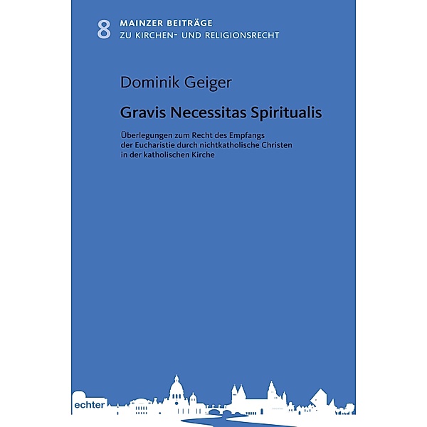 Gravis Necessitas Spiritualis / Mainzer Beiträge zum Kirchen- und Religionsrecht Bd.8, Dominik Geiger