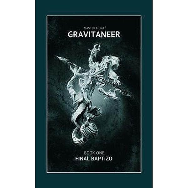 Gravitaneer. Book One. Final Baptizo, Master Hora