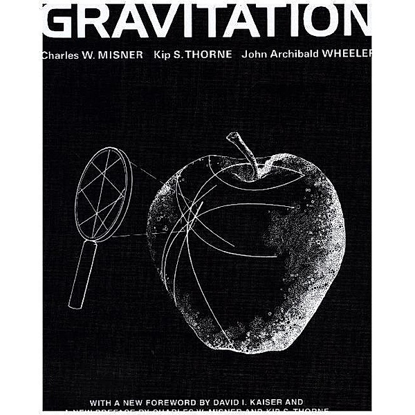 Gravitation, Charles W. Misner, Kip S. Thorne, John A. Wheeler