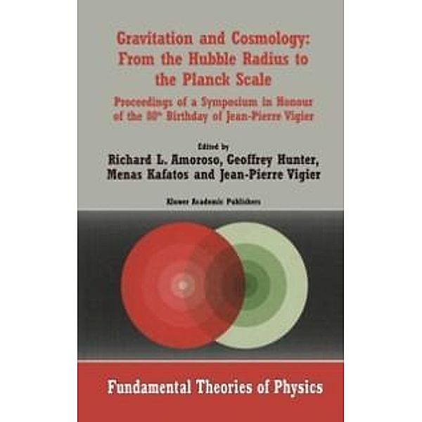 Gravitation and Cosmology: From the Hubble Radius to the Planck Scale / Fundamental Theories of Physics Bd.126