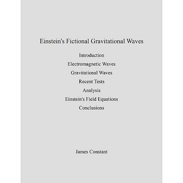 Gravitation: Einstein's Fictional Gravitational Waves, James Constant
