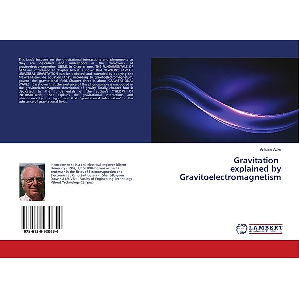 Gravitation explained by Gravitoelectromagnetism, Antoine Acke