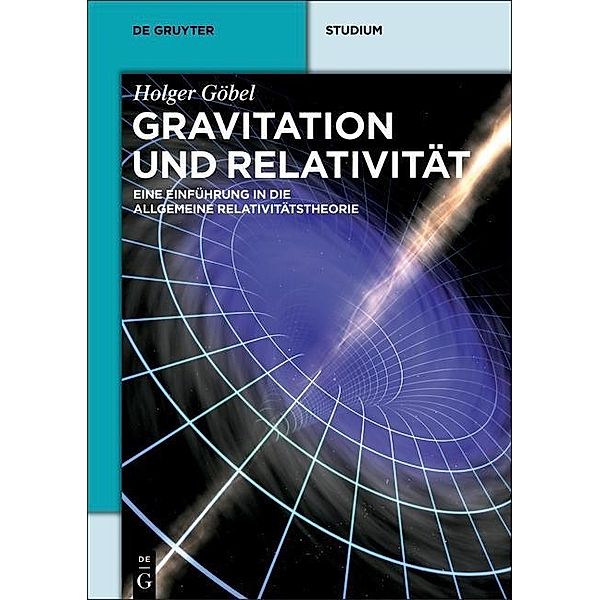 Gravitation und Relativität / De Gruyter Studium, Holger Göbel