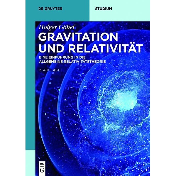 Gravitation und Relativität / De Gruyter Studium, Holger Göbel