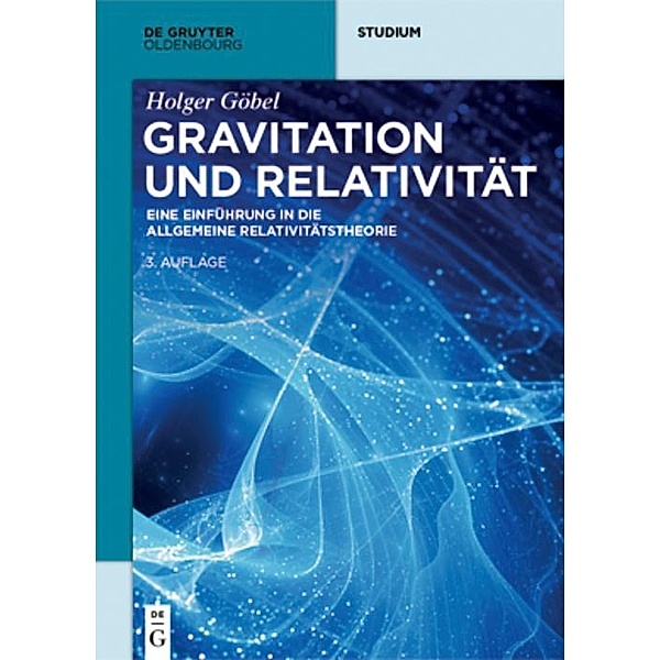 Gravitation und Relativität / De Gruyter Studium, Holger Göbel