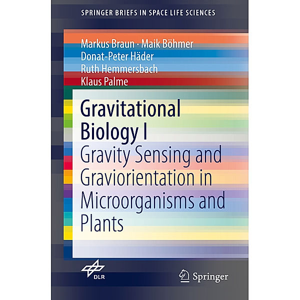 Gravitational Biology I, Markus Braun, Maik Böhmer, Donat-Peter Häder, Ruth Hemmersbach, Klaus Palme
