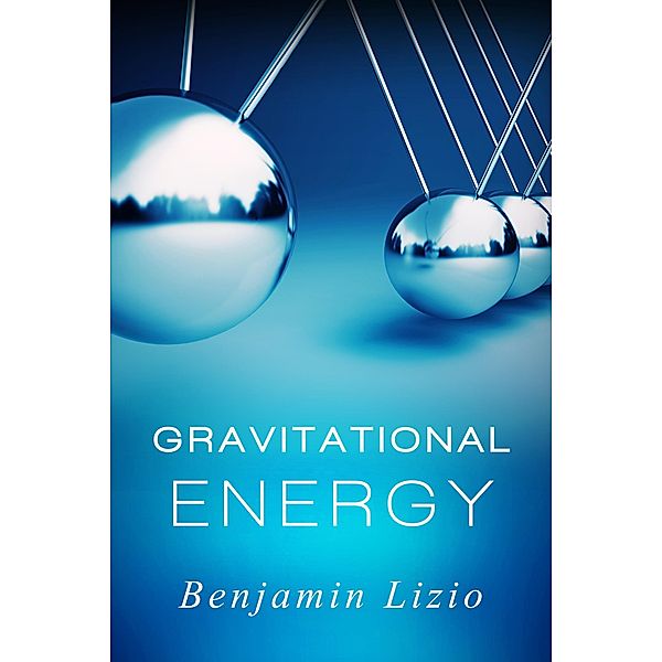 Gravitational Energy, Benjamin Lizio