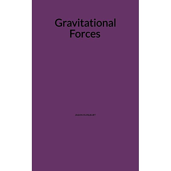 Gravitational Forces, Jason Hurlburt