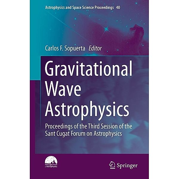 Gravitational Wave Astrophysics / Astrophysics and Space Science Proceedings Bd.40