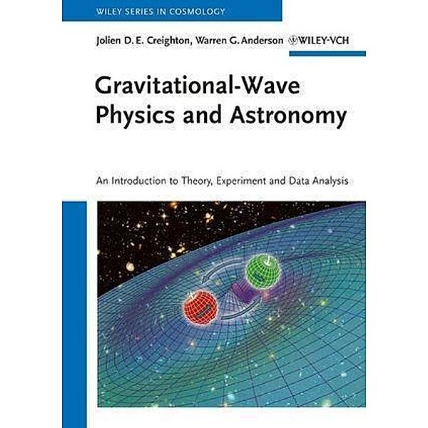 Gravitational-Wave Physics and Astronomy, Jolien D. E. Creighton, Warren G. Anderson