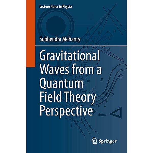 Gravitational Waves from a Quantum Field Theory Perspective / Lecture Notes in Physics Bd.1013, Subhendra Mohanty