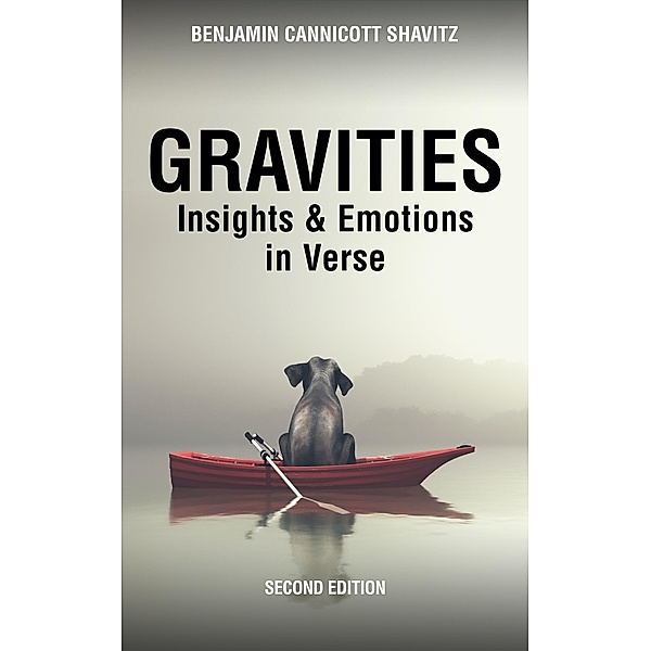 Gravities: Insights and Emotions in Verse, Second Edition (Levities and Gravities, Second Edition, #2) / Levities and Gravities, Second Edition, Benjamin Cannicott Shavitz