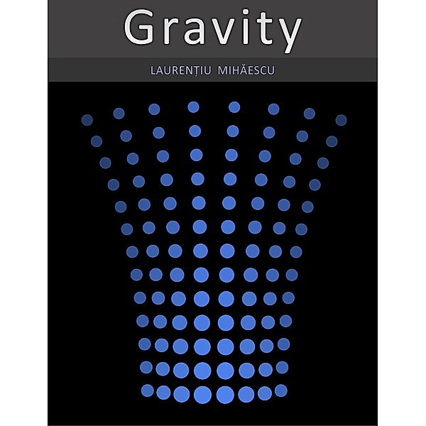 Gravity, Laurentiu Mihaescu