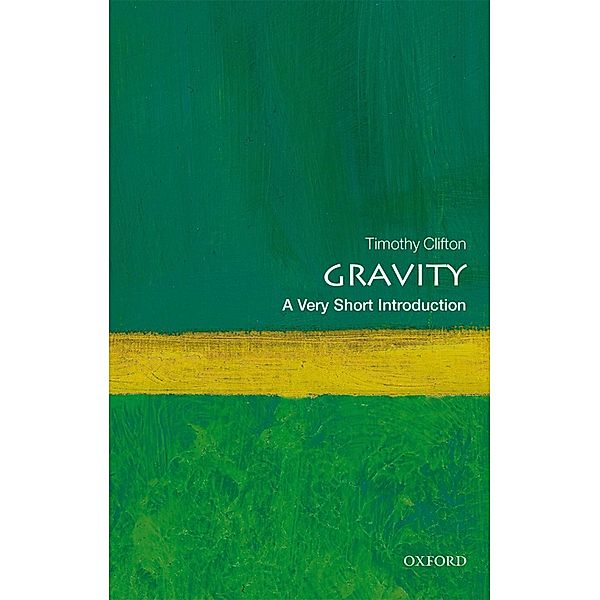 Gravity: A Very Short Introduction / Very Short Introductions, Timothy Clifton