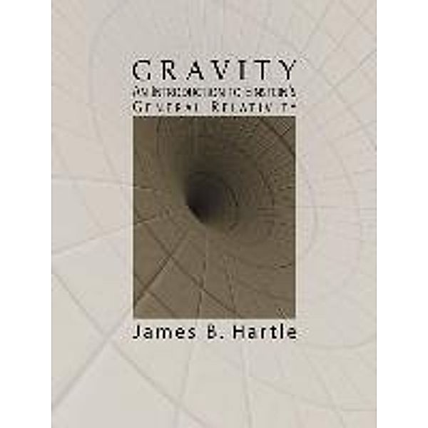 Gravity: An Introduction to Einstein's General Relativity, James B. Hartle, J. B. Hartle