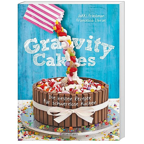 Gravity Cakes - Die besten Rezepte für schwerelose Kuchen, Jakki Friedman, Francesca Librae