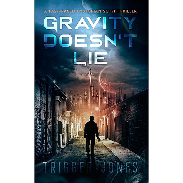 Gravity Doesn't Lie (Ion Burn Series, #1) / Ion Burn Series, Trigger Jones