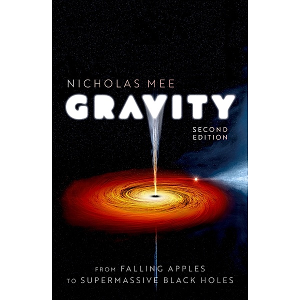 Gravity: From Falling Apples to Supermassive Black Holes, Nicholas Mee