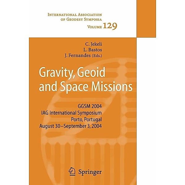 Gravity, Geoid and Space Missions / International Association of Geodesy Symposia Bd.129, Christopher Jekeli, Luisa Bastos, Joana Fernandes