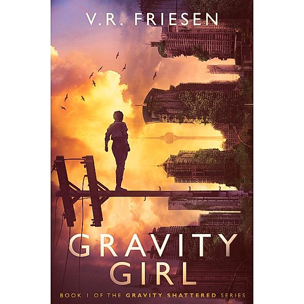 Gravity Girl (Gravity Shattered) / Gravity Shattered, V. R. Friesen