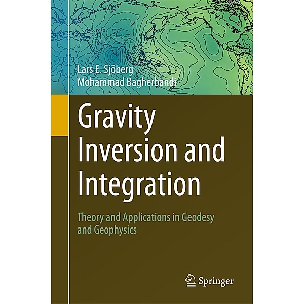 Gravity Inversion and Integration, Lars E. Sjöberg, Mohammad Bagherbandi