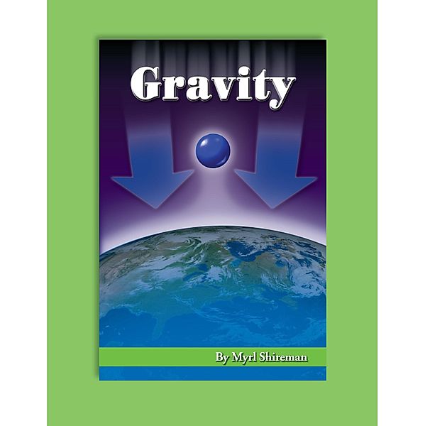 Gravity / Readers Advance(TM) Science Readers, Myrl Shireman