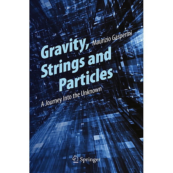 Gravity, Strings and Particles, Maurizio Gasperini