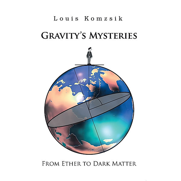 Gravity's Mysteries, Louis Komzsik