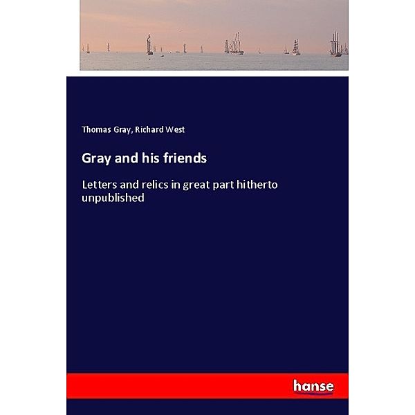 Gray and his friends, Thomas Gray, Richard West