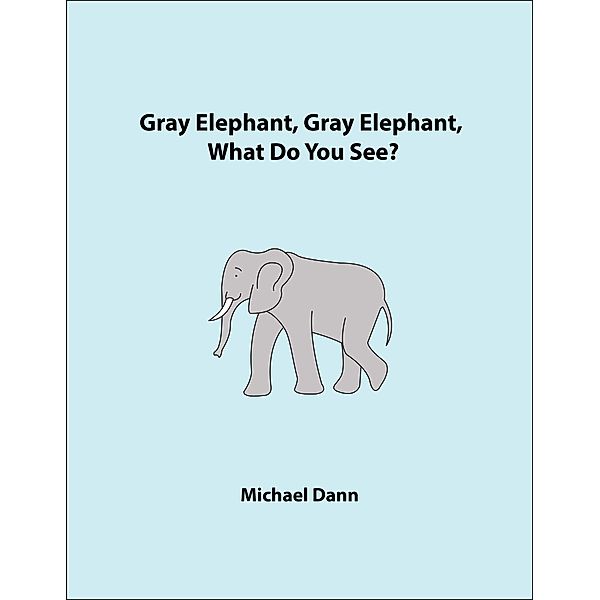 Gray Elephant, Gray Elephant, What Do You See? (American Edition), Michael Dann