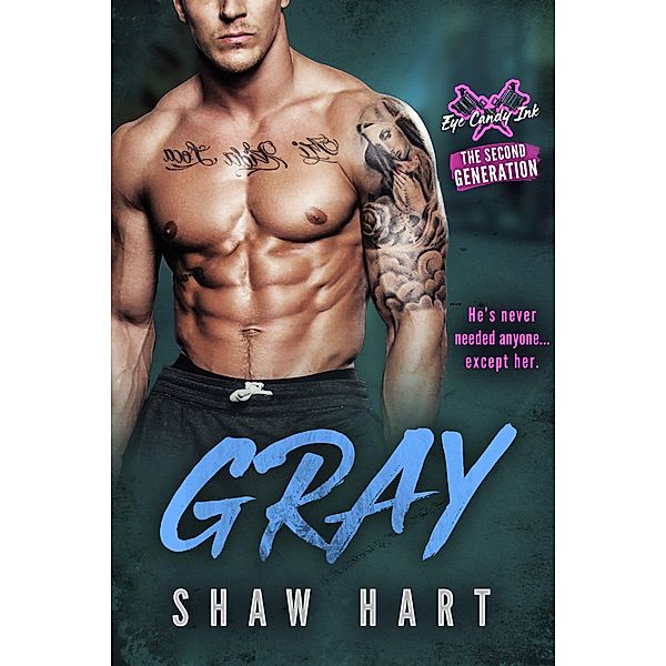 Gray (Eye Candy Ink: Second Generation, #4) / Eye Candy Ink: Second Generation, Shaw Hart