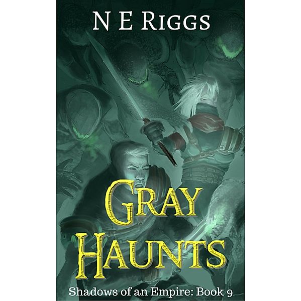 Gray Haunts (Shadows of an Empire, #9) / Shadows of an Empire, N E Riggs