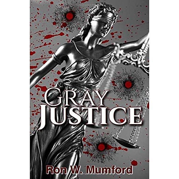 Gray Justice, Ron W. Mumford